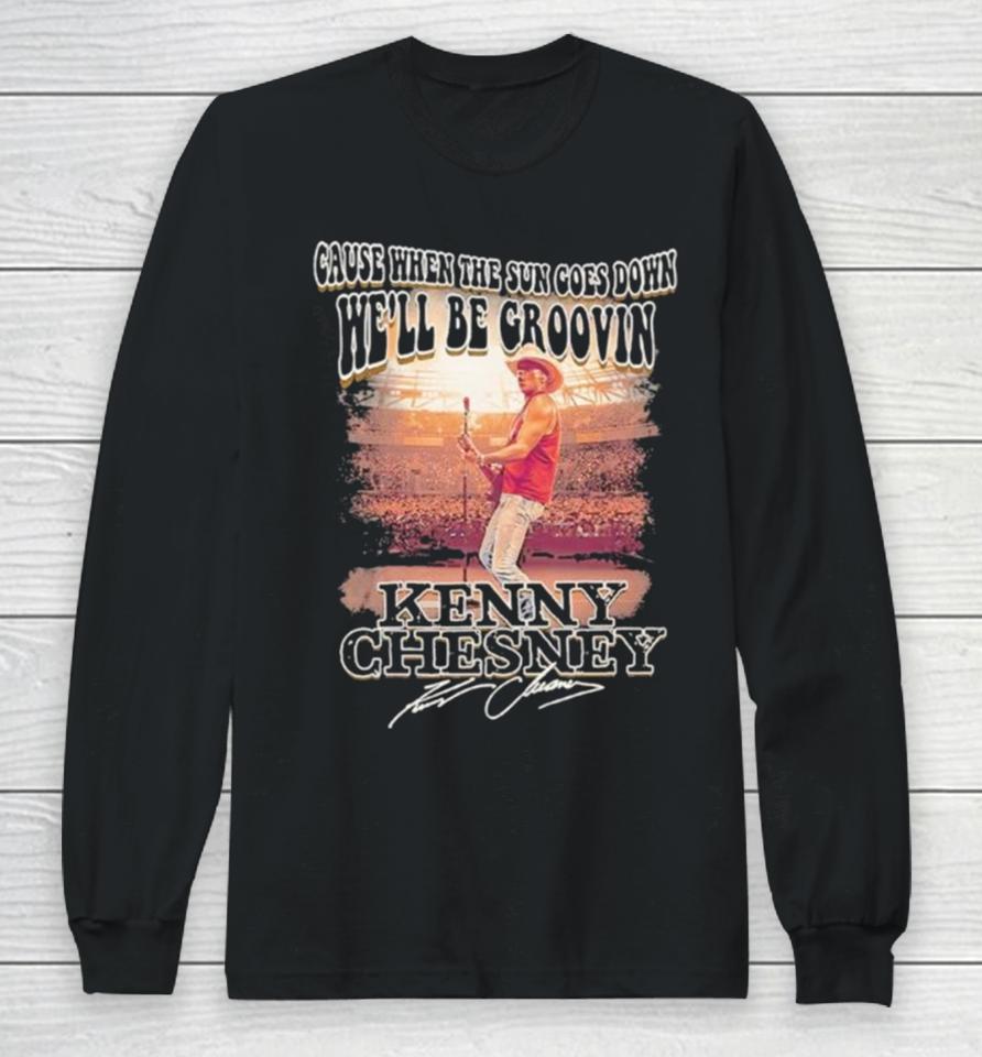 Kenny Chesney Live We’ll Be Groovin When The Sun Goes Down Long Sleeve T-Shirt