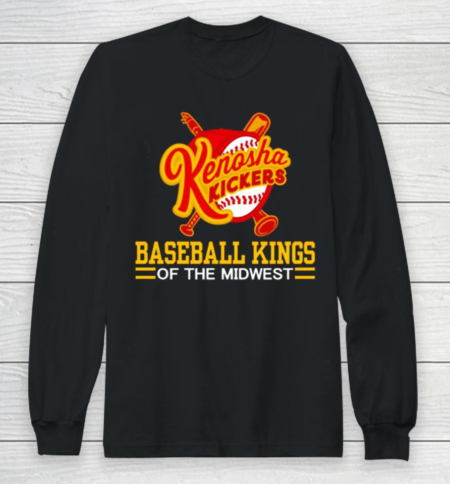 Kenosha Kickers Slogan Baseball Kings Of The Midwest Long Sleeve T-Shirt