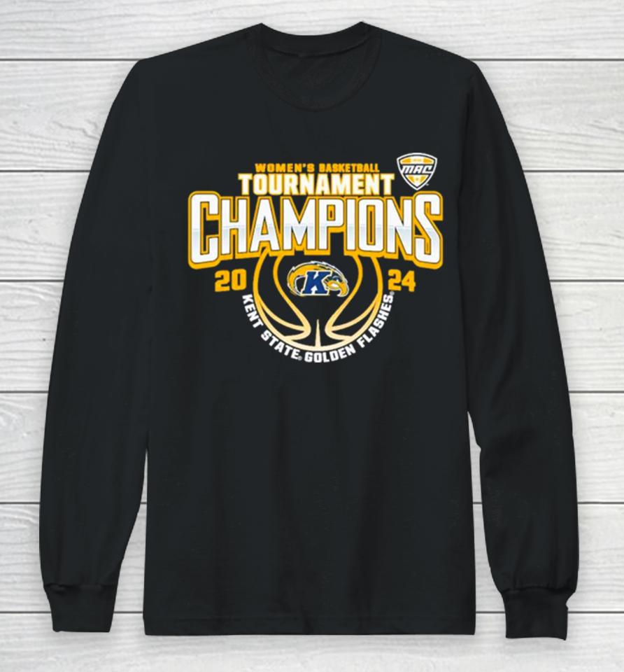 Kent State Golden Flashes 2024 Mac Women’s Basketball Conference Tournament Champions Long Sleeve T-Shirt