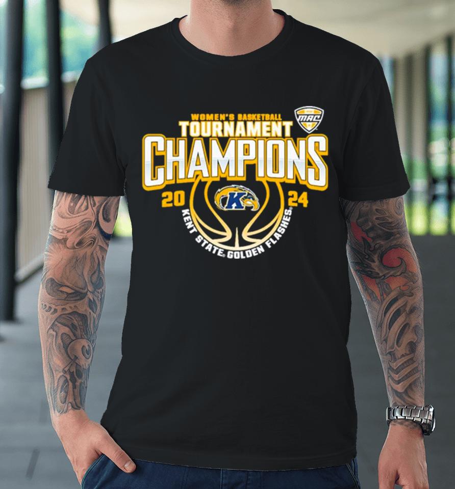 Kent State Golden Flashes 2024 Mac Women’s Basketball Conference Tournament Champions Premium T-Shirt