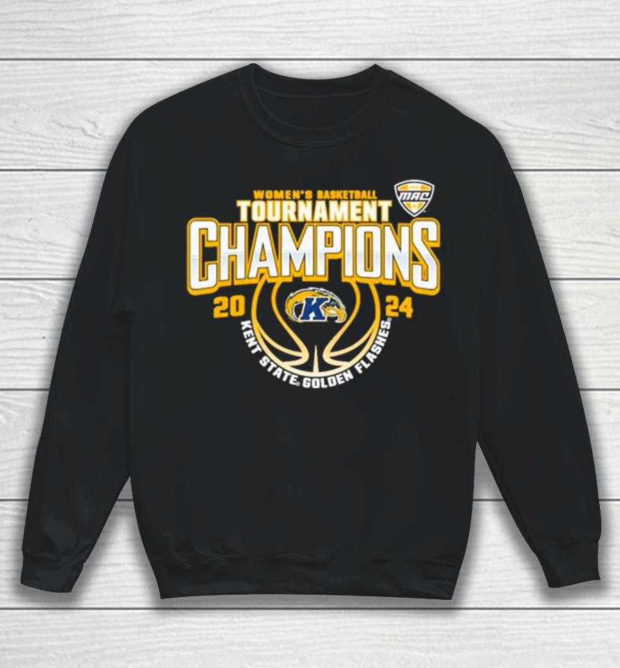 Kent State Golden Flashes 2024 Mac Women’s Basketball Conference Tournament Champions Sweatshirt