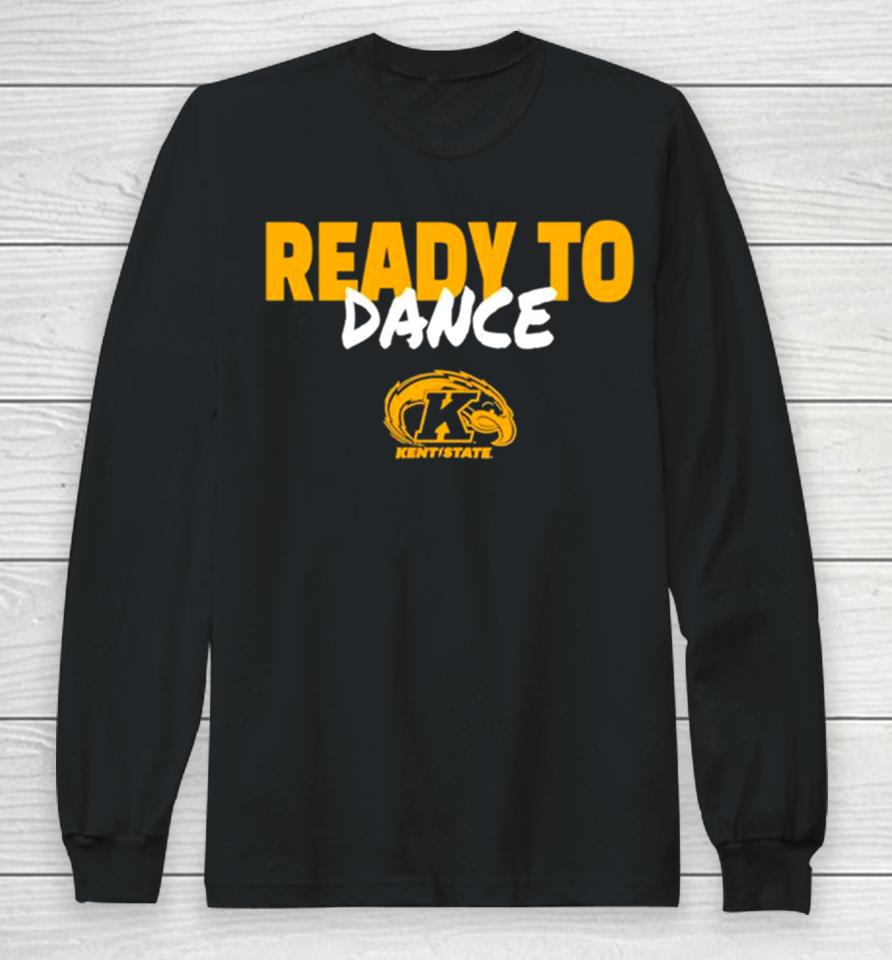 Kent State Golden Flashes Ready To Dance Long Sleeve T-Shirt