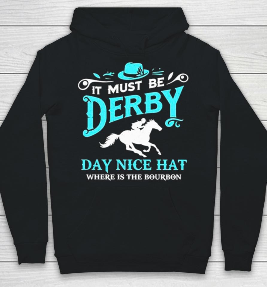 Kentucky Derby Cowboy It Must Be Derby Day Nice Hat Where Is The Bourbon Hoodie
