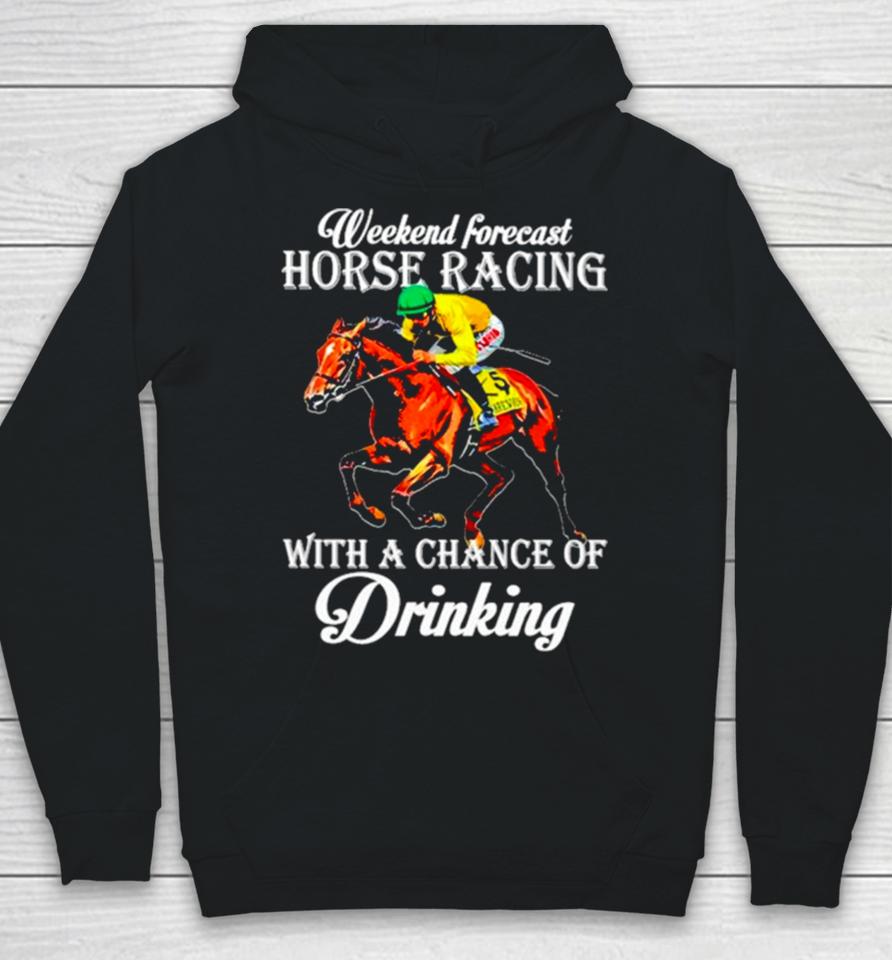 Kentucky Derby Horse Weekend Forecast Horse Racing With A Chance Of Drinking Hoodie