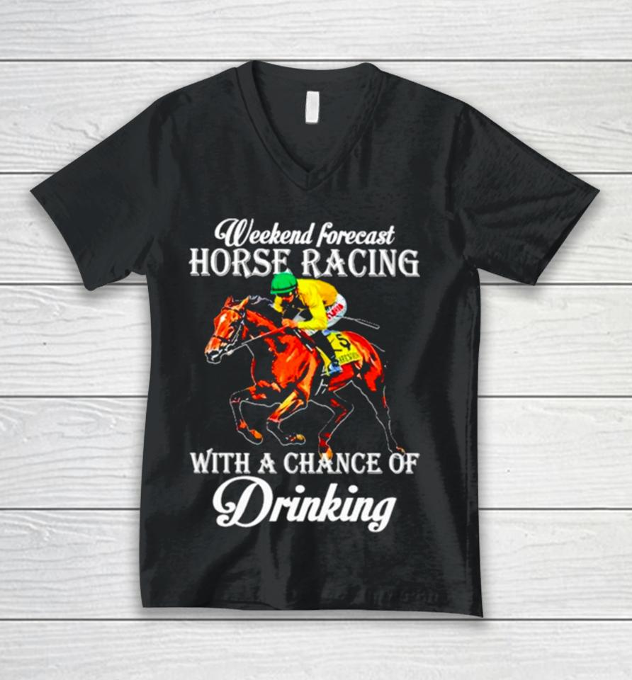 Kentucky Derby Horse Weekend Forecast Horse Racing With A Chance Of Drinking Unisex V-Neck T-Shirt