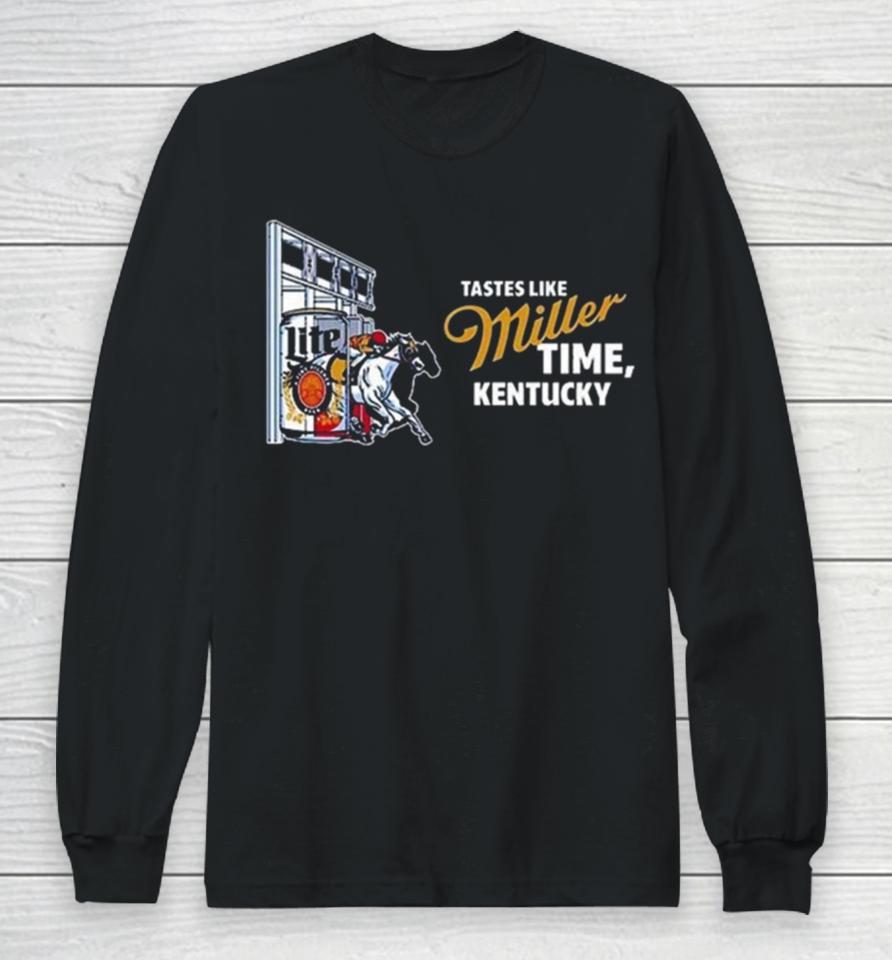 Kentucky Tastes Like Miller Time Long Sleeve T-Shirt