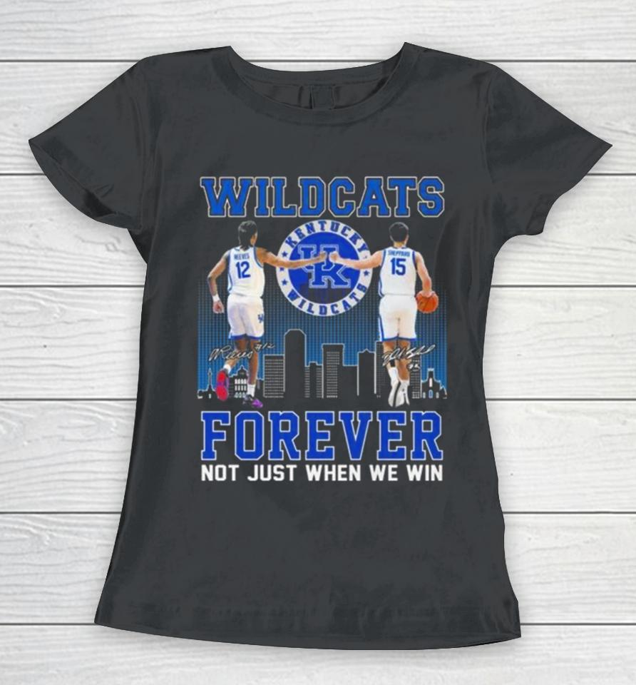Kentucky Wildcats Antonio Reeves And Reed Sheppard Forever Not Just When We Win Signatures Women T-Shirt