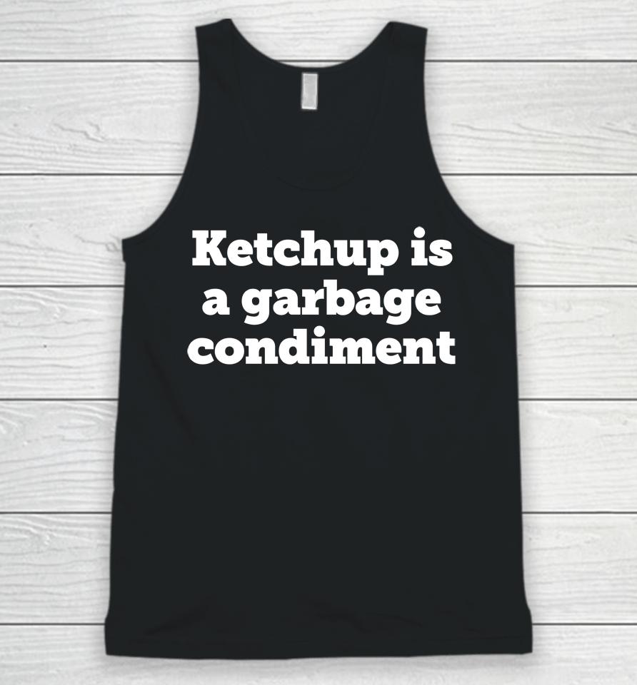 Ketchup Is A Garbage Condiment Unisex Tank Top