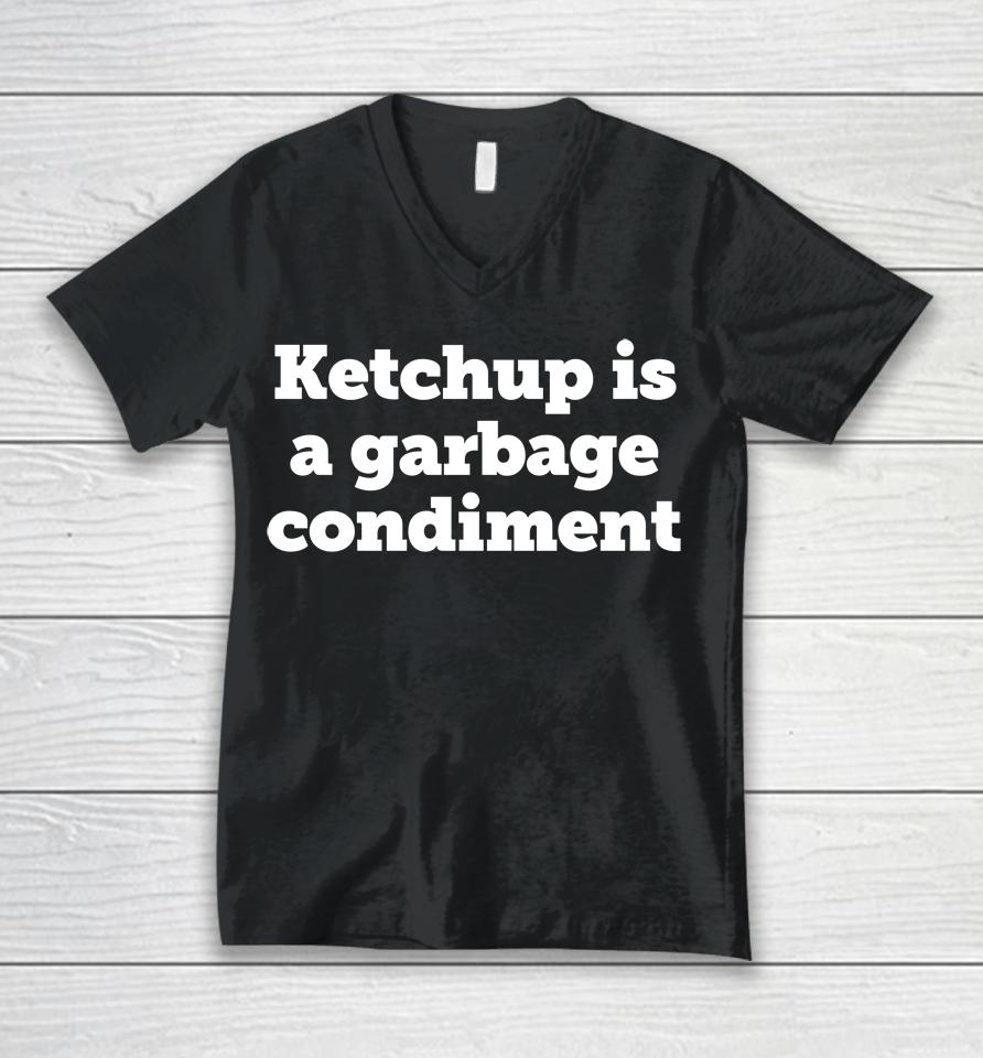 Ketchup Is A Garbage Condiment Unisex V-Neck T-Shirt