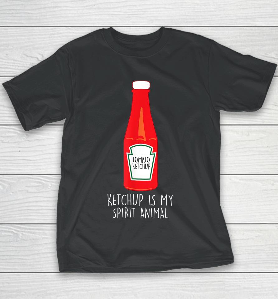 Ketchup Is My Spirit Animal Youth T-Shirt