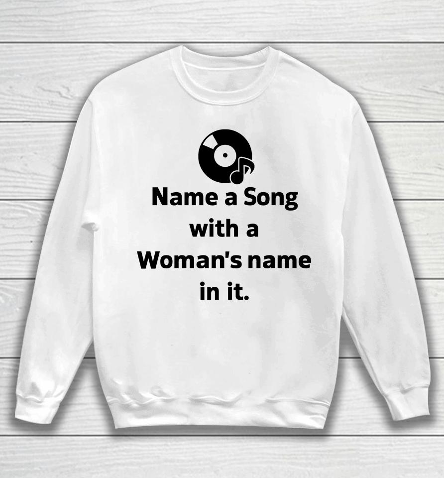 Kevin W Name A Song With A Woman's Name In It Sweatshirt
