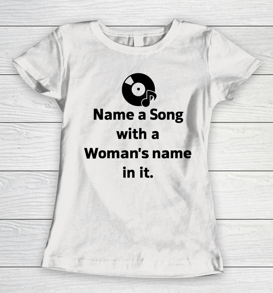 Kevin W Name A Song With A Woman's Name In It Women T-Shirt