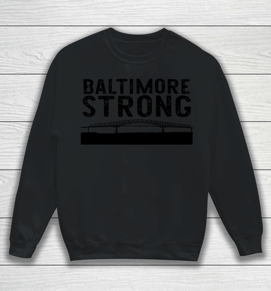 Key Bridge Stay Strong Baltimore Sweatshirt