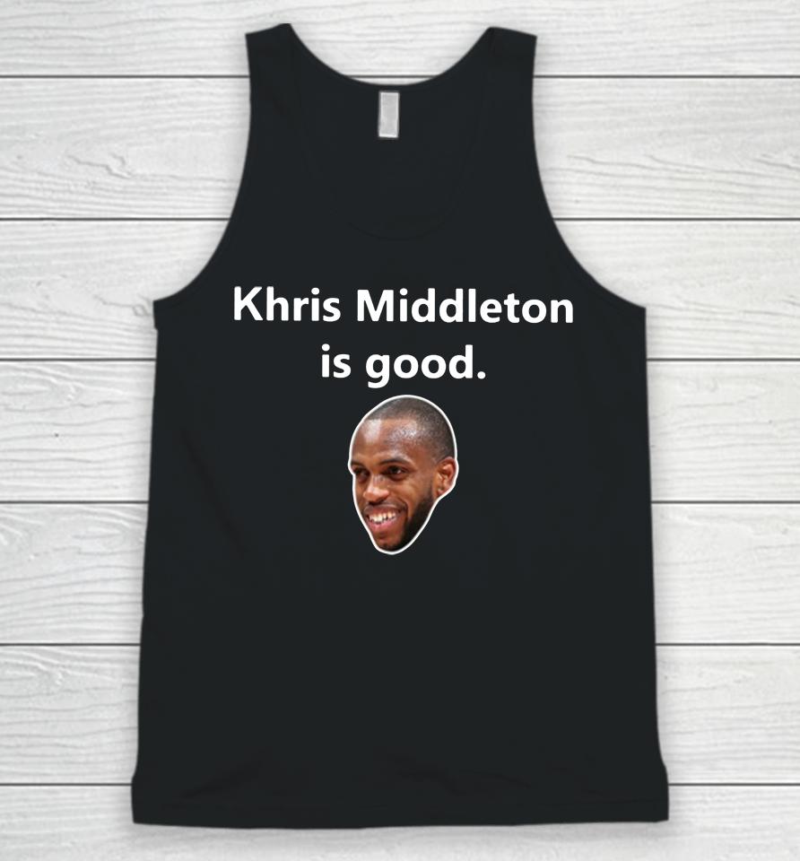 Khris Middleton Is Good Unisex Tank Top