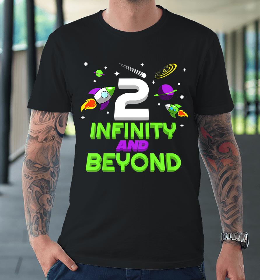 Kids 2 Year Old Two Infinity And Beyond 2Nd Birthday Boys Girls Premium T-Shirt
