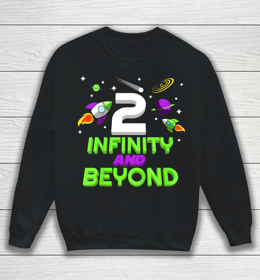 Kids 2 Year Old Two Infinity And Beyond 2Nd Birthday Boys Girls Sweatshirt