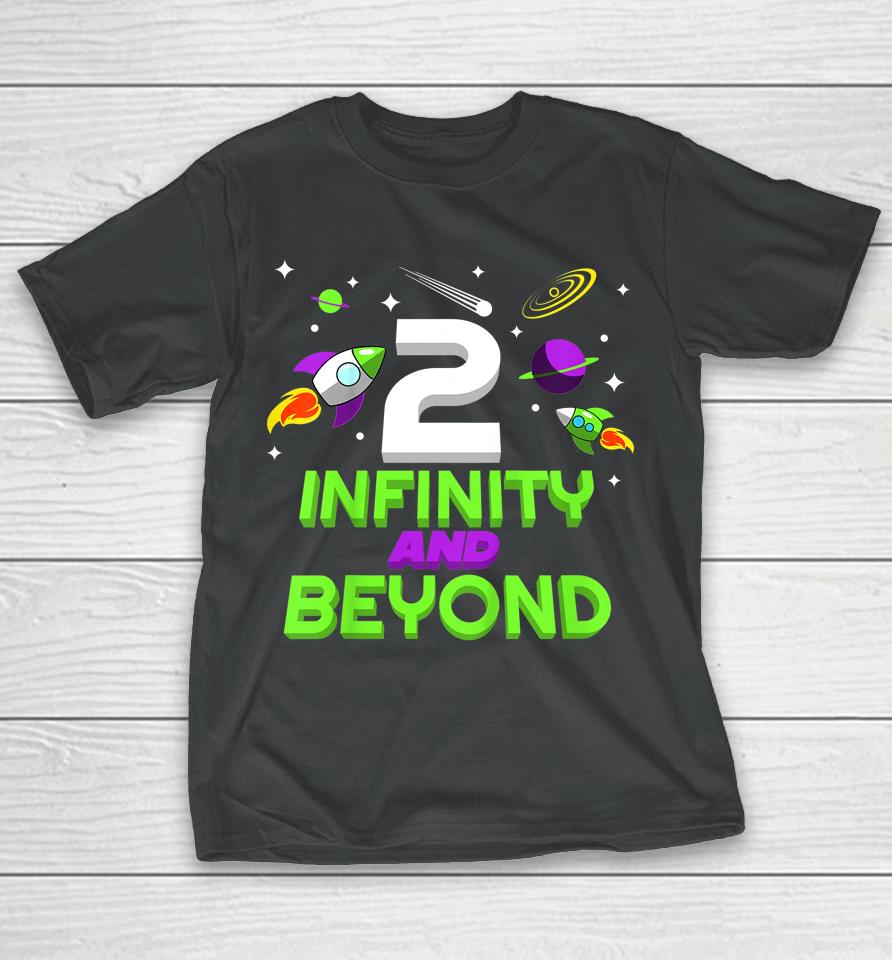 Kids 2 Year Old Two Infinity And Beyond 2Nd Birthday Boys Girls T-Shirt