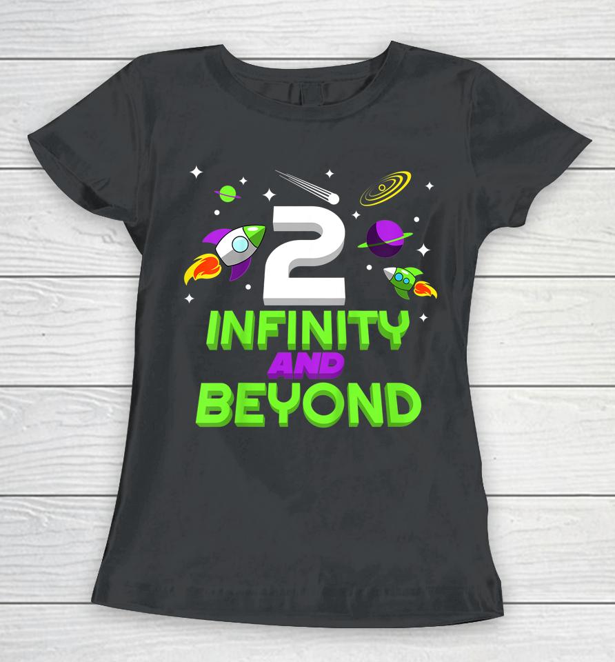 Kids 2 Year Old Two Infinity And Beyond 2Nd Birthday Boys Girls Women T-Shirt