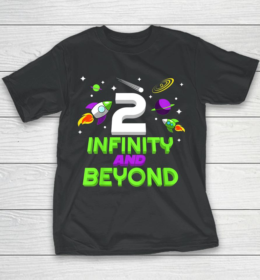 Kids 2 Year Old Two Infinity And Beyond 2Nd Birthday Boys Girls Youth T-Shirt