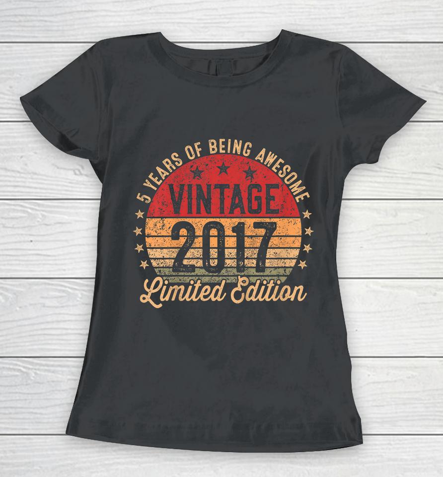 Kids 5 Year Old Vintage 2017 Limited Edition 5Th Birthday Women T-Shirt