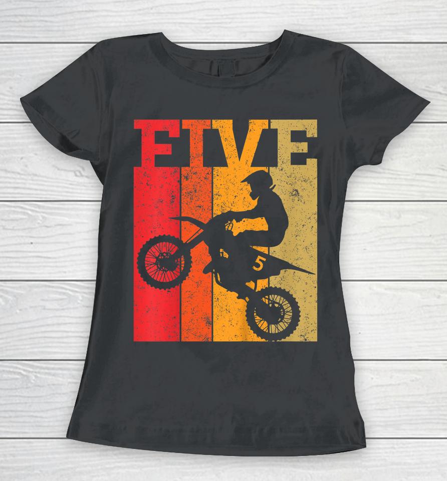 Kids 5Th Birthday Boys 5 Five Dirt Bike Motocross Motorcycle Race Women T-Shirt