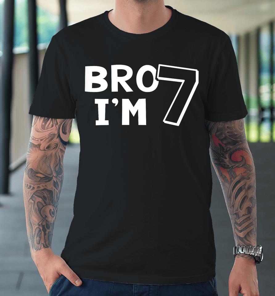 Kids 7Th Birthday Shirt Boy Bro I’m 7 Year Old Seven Seventh Premium T-Shirt