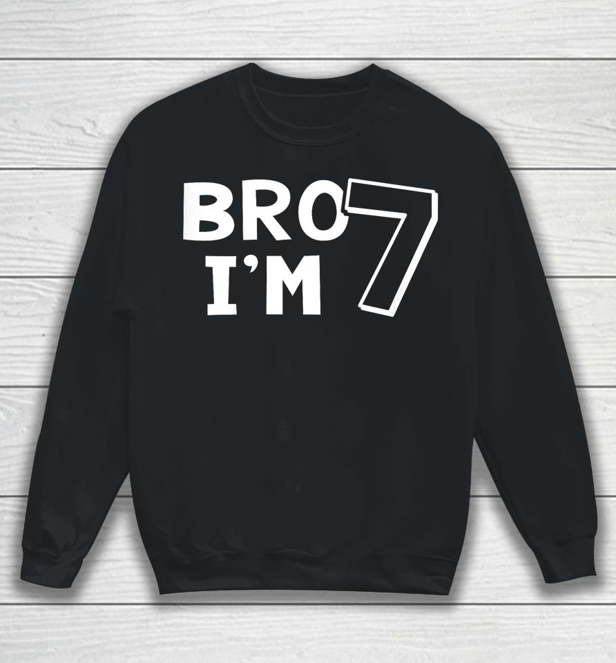 Kids 7Th Birthday Shirt Boy Bro I’m 7 Year Old Seven Seventh Sweatshirt