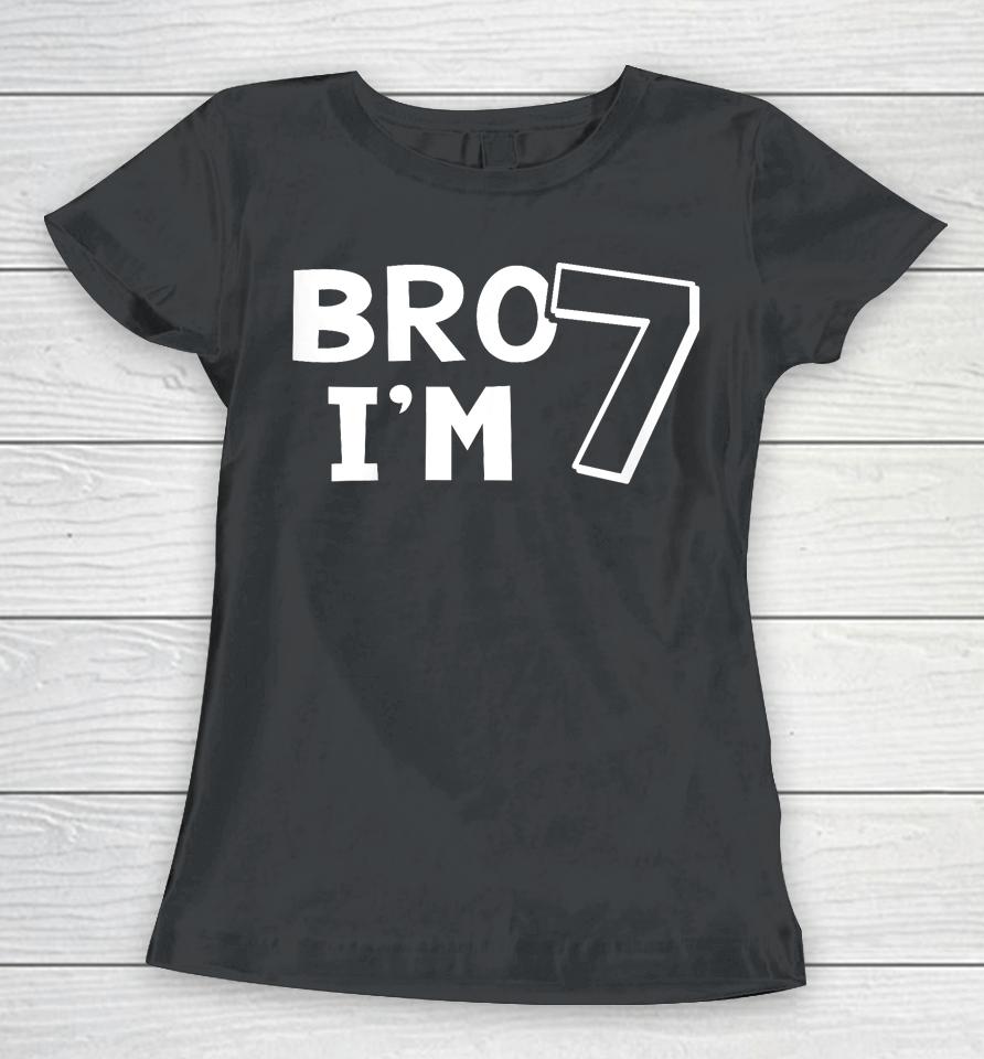Kids 7Th Birthday Shirt Boy Bro I’m 7 Year Old Seven Seventh Women T-Shirt