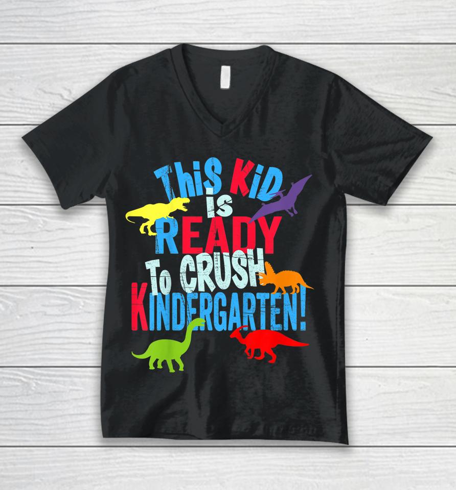 Kids Back To School Dinosaur Kid Is Ready To Crush Kindergarten Unisex V-Neck T-Shirt