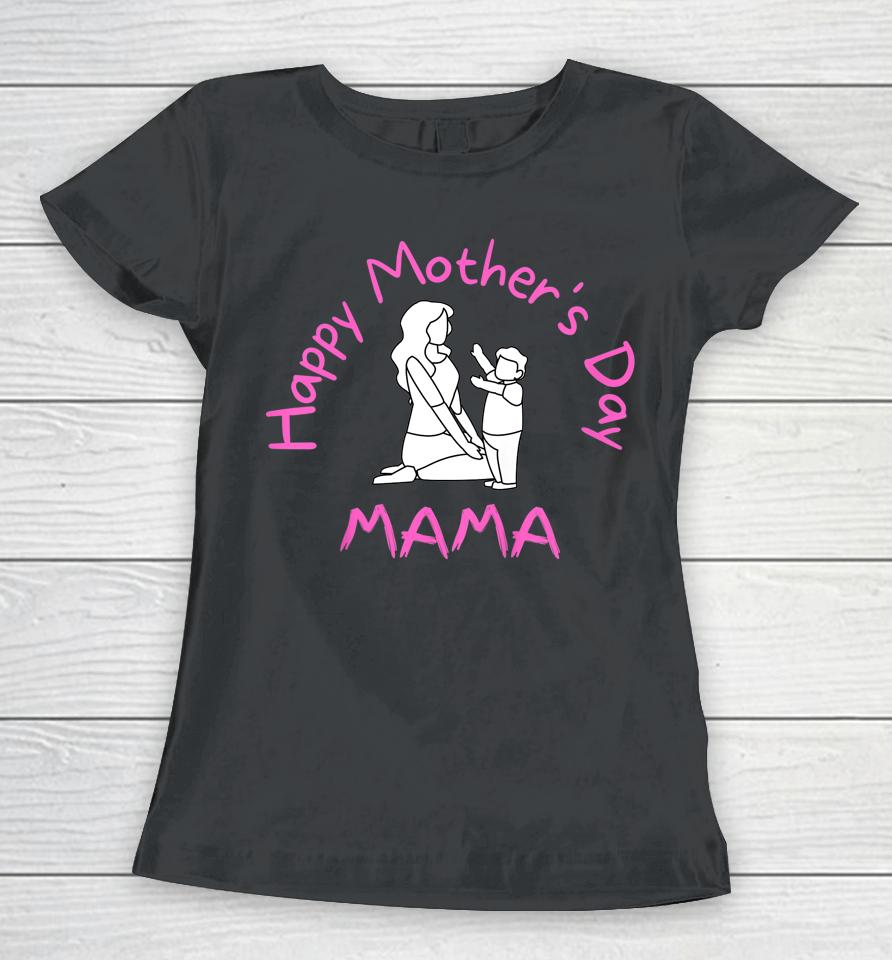 Kids Happy Mother's Day Mama For Toddler Women T-Shirt