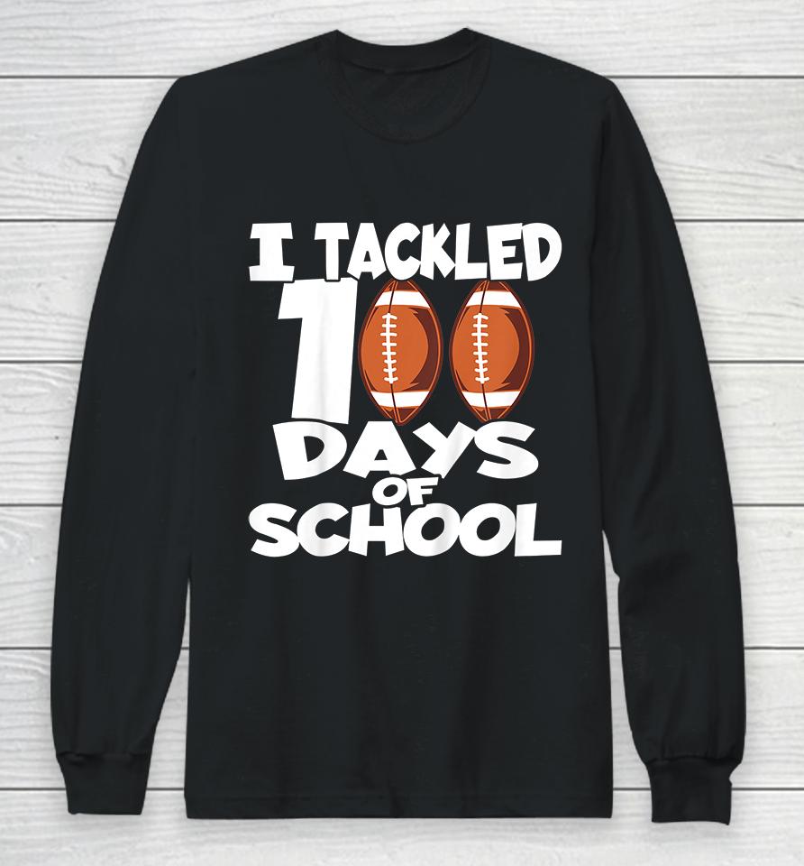 Kids I Tackled 100 Days Of School Football Long Sleeve T-Shirt