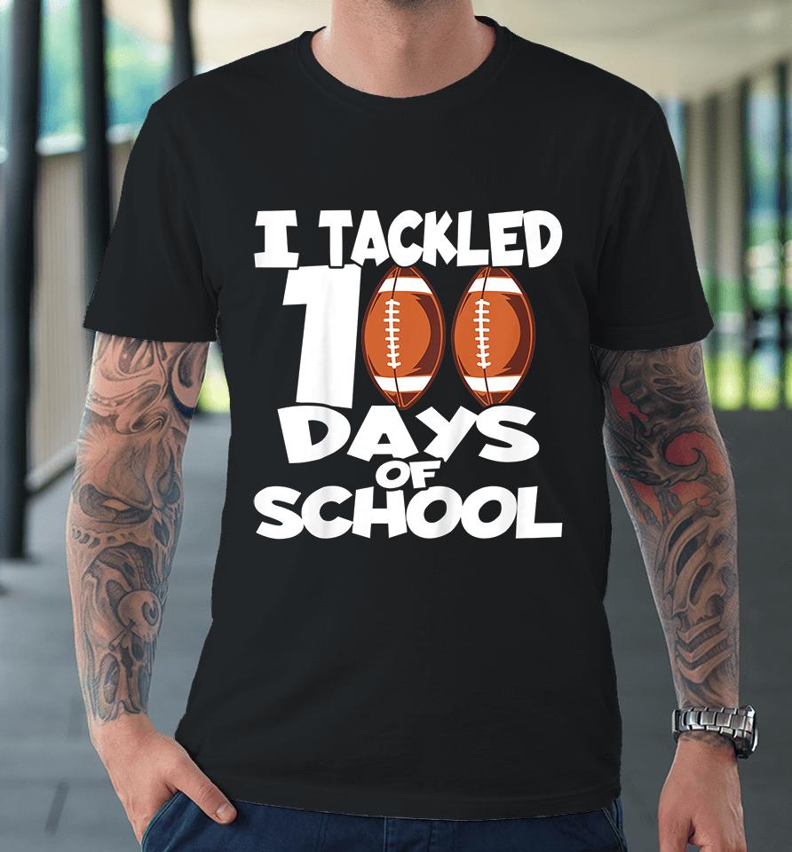 Kids I Tackled 100 Days Of School Football Premium T-Shirt
