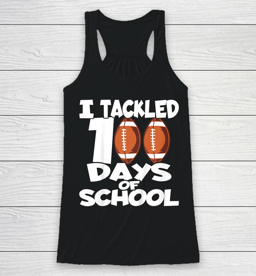 Kids I Tackled 100 Days Of School Football Racerback Tank