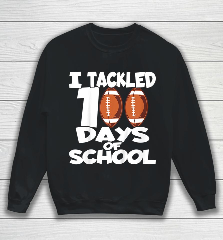 Kids I Tackled 100 Days Of School Football Sweatshirt