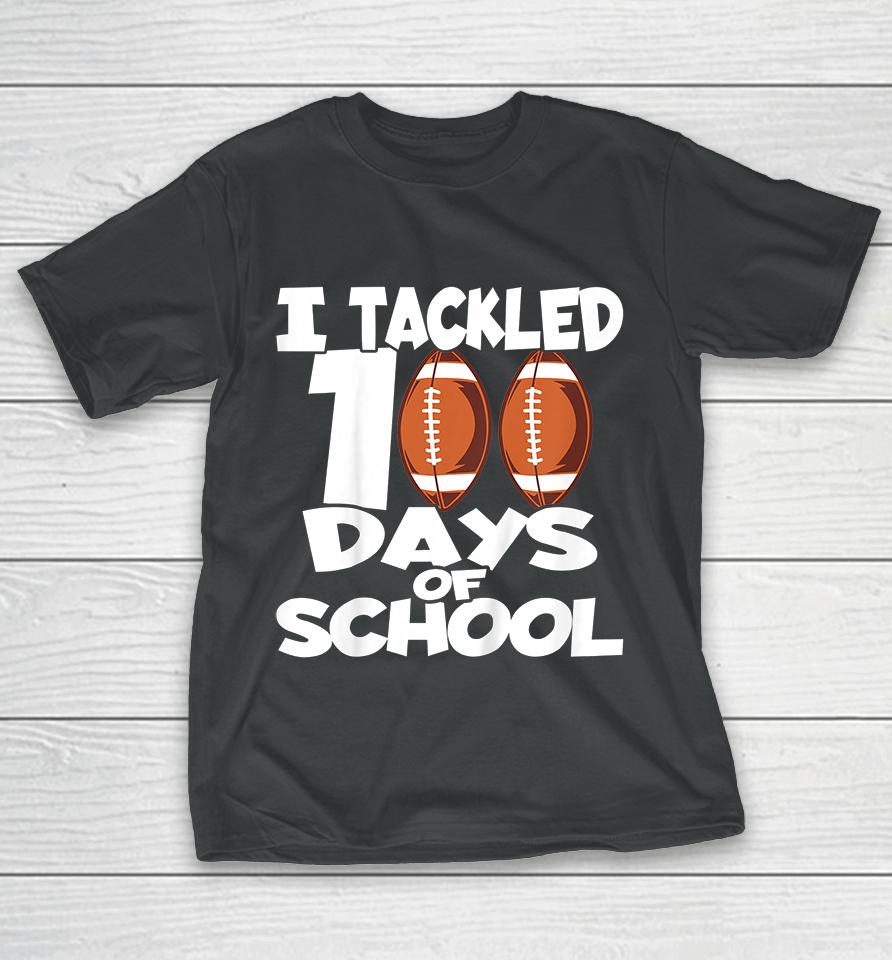 Kids I Tackled 100 Days Of School Football T-Shirt