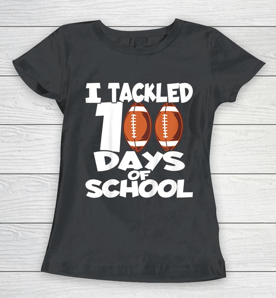 Kids I Tackled 100 Days Of School Football Women T-Shirt