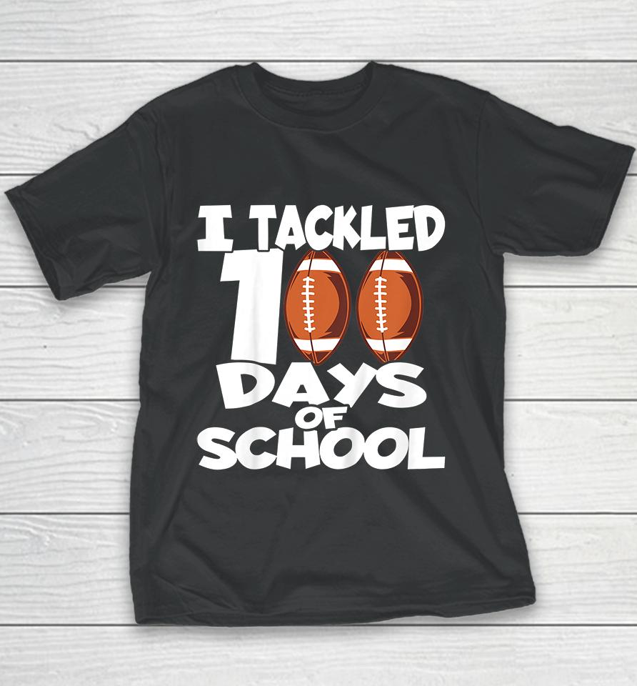 Kids I Tackled 100 Days Of School Football Youth T-Shirt
