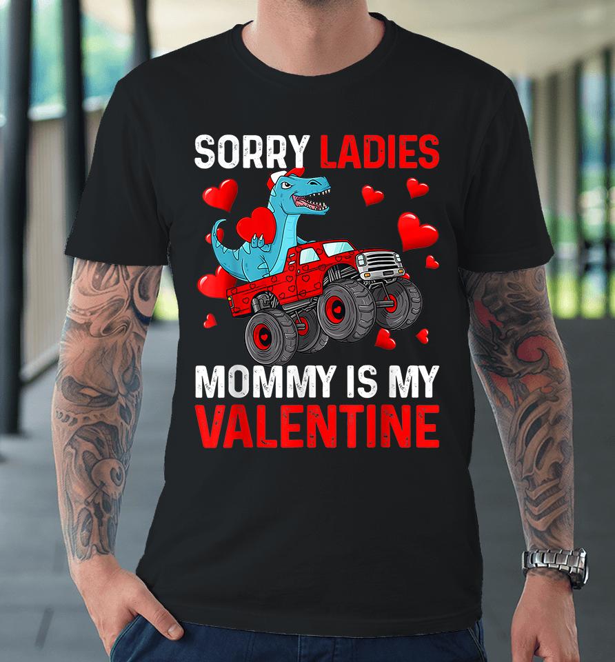 Kids Sorry Ladies Mommy Is My Valentine Premium T-Shirt