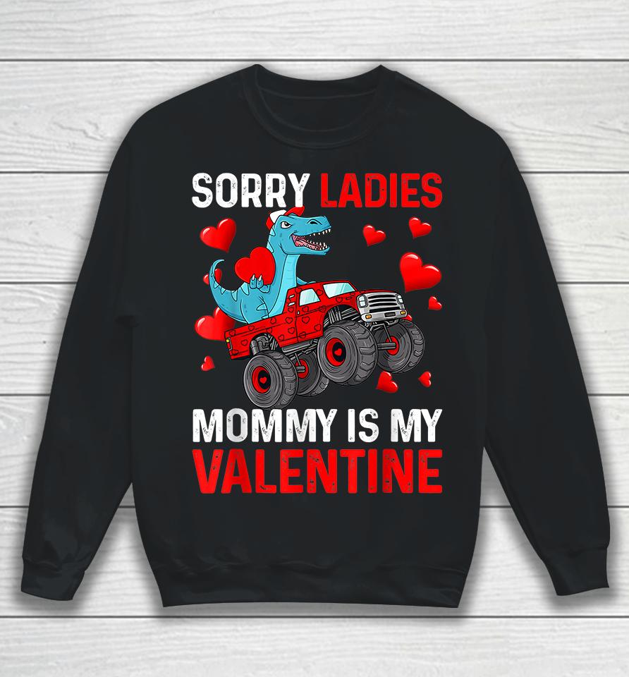 Kids Sorry Ladies Mommy Is My Valentine Sweatshirt