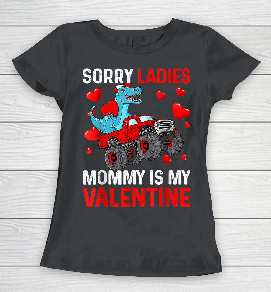 Kids Sorry Ladies Mommy Is My Valentine Women T-Shirt