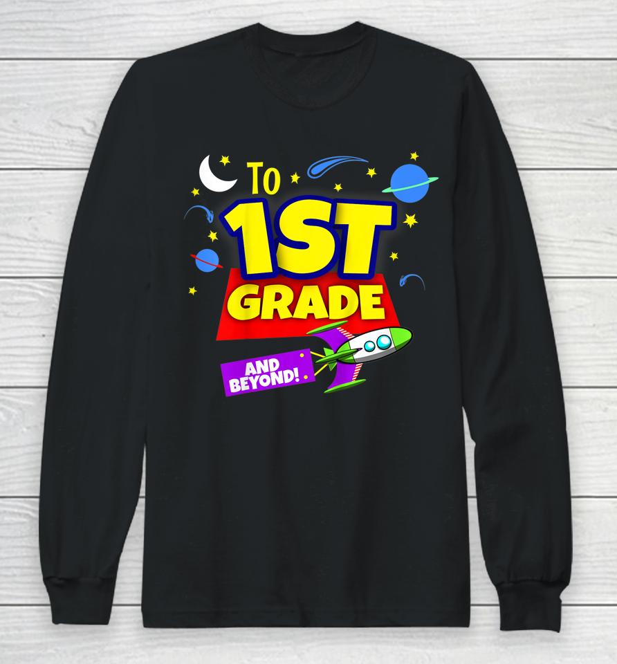 Kids To Infinity And Beyond Back To School First Grade Boys Girls Long Sleeve T-Shirt
