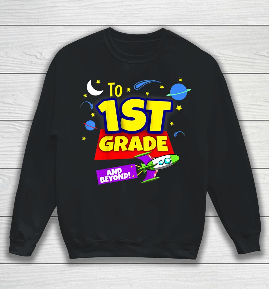 Kids To Infinity And Beyond Back To School First Grade Boys Girls Sweatshirt
