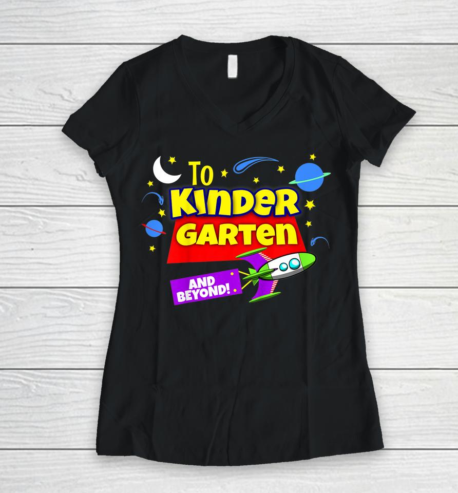 Kids To Infinity And Beyond Back To School Kindergarten Boys Girl Women V-Neck T-Shirt