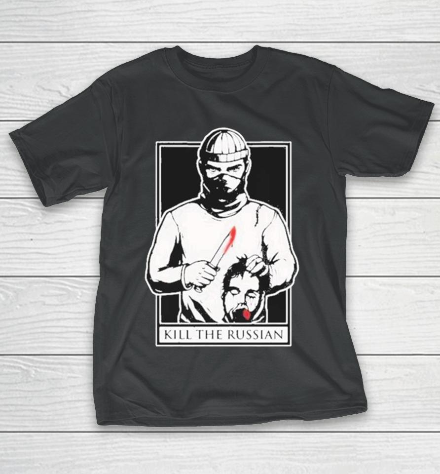 Kill The Russian New T-Shirt