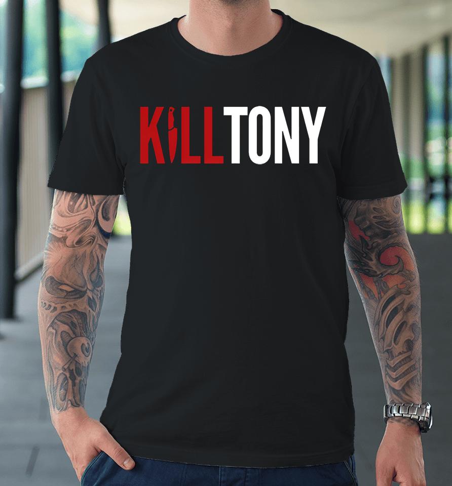 Kill Tony Merch Kill Tony Premium T-Shirt