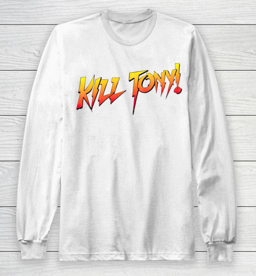 Kill Tony Rowdy Long Sleeve T-Shirt