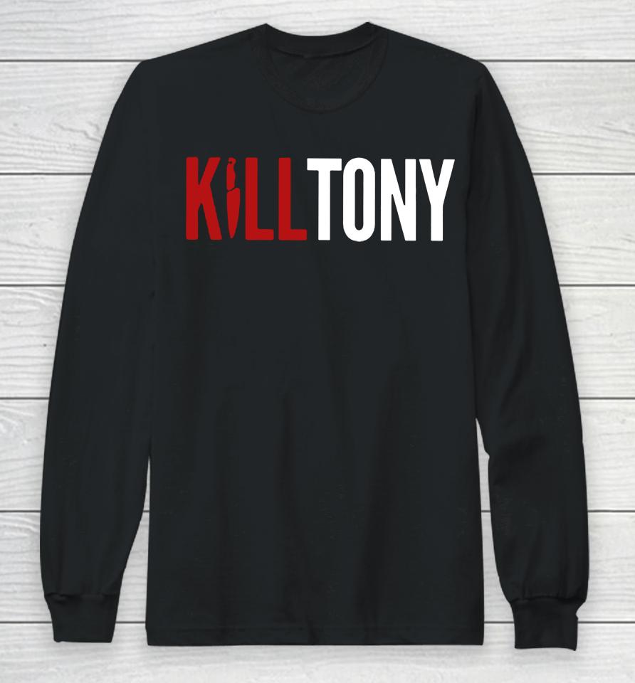 Kill Tony Long Sleeve T-Shirt