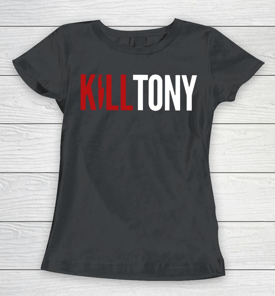 Kill Tony Women T-Shirt