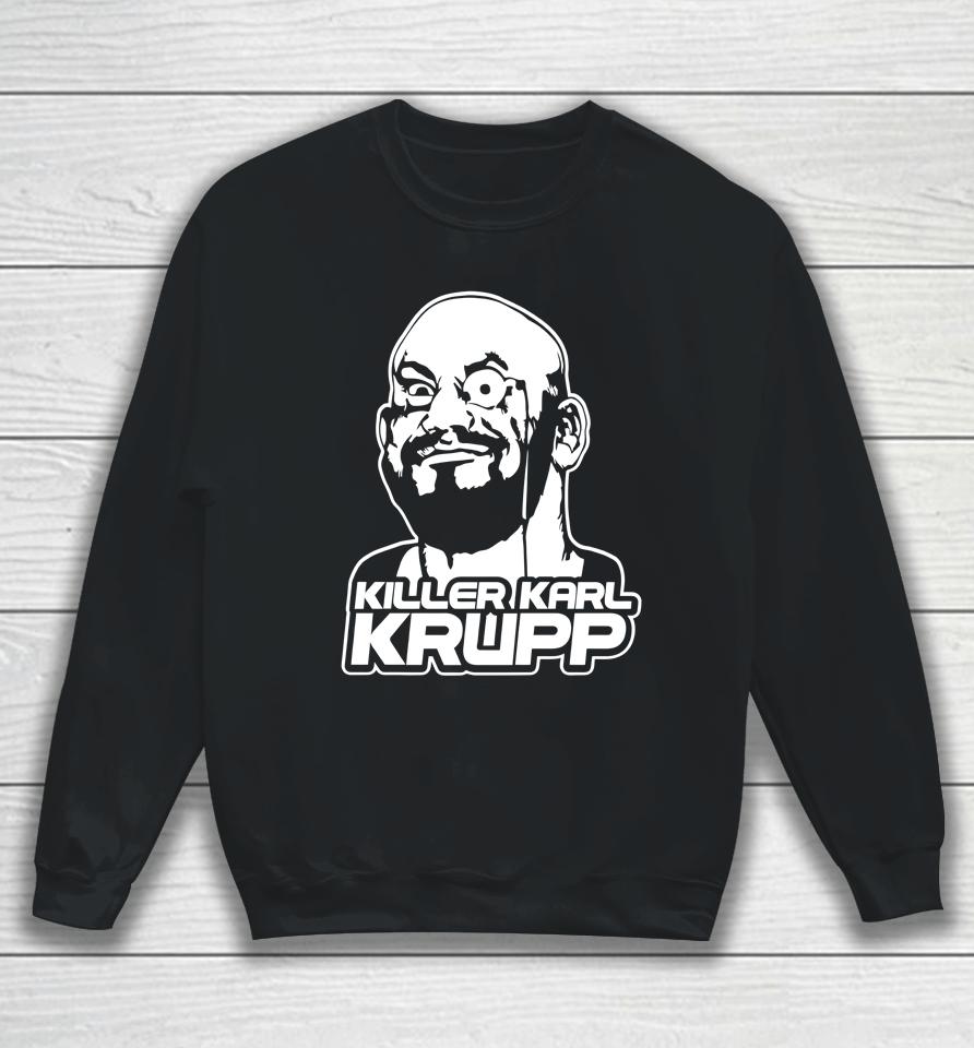 Killer Karl Krupp Sweatshirt