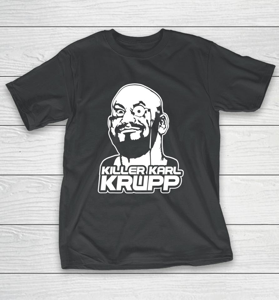 Killer Karl Krupp T-Shirt